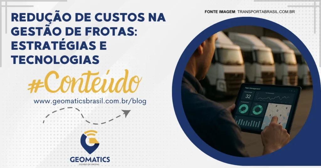 Redução de Custos na Gestão de Frotas: Estratégias e Tecnologias